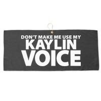 Dont Make Me Use My KAYLIN Voice Funny KAYLIN Large Microfiber Waffle Golf Towel