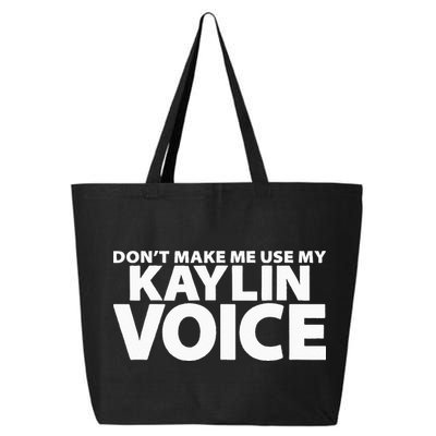 Dont Make Me Use My KAYLIN Voice Funny KAYLIN 25L Jumbo Tote