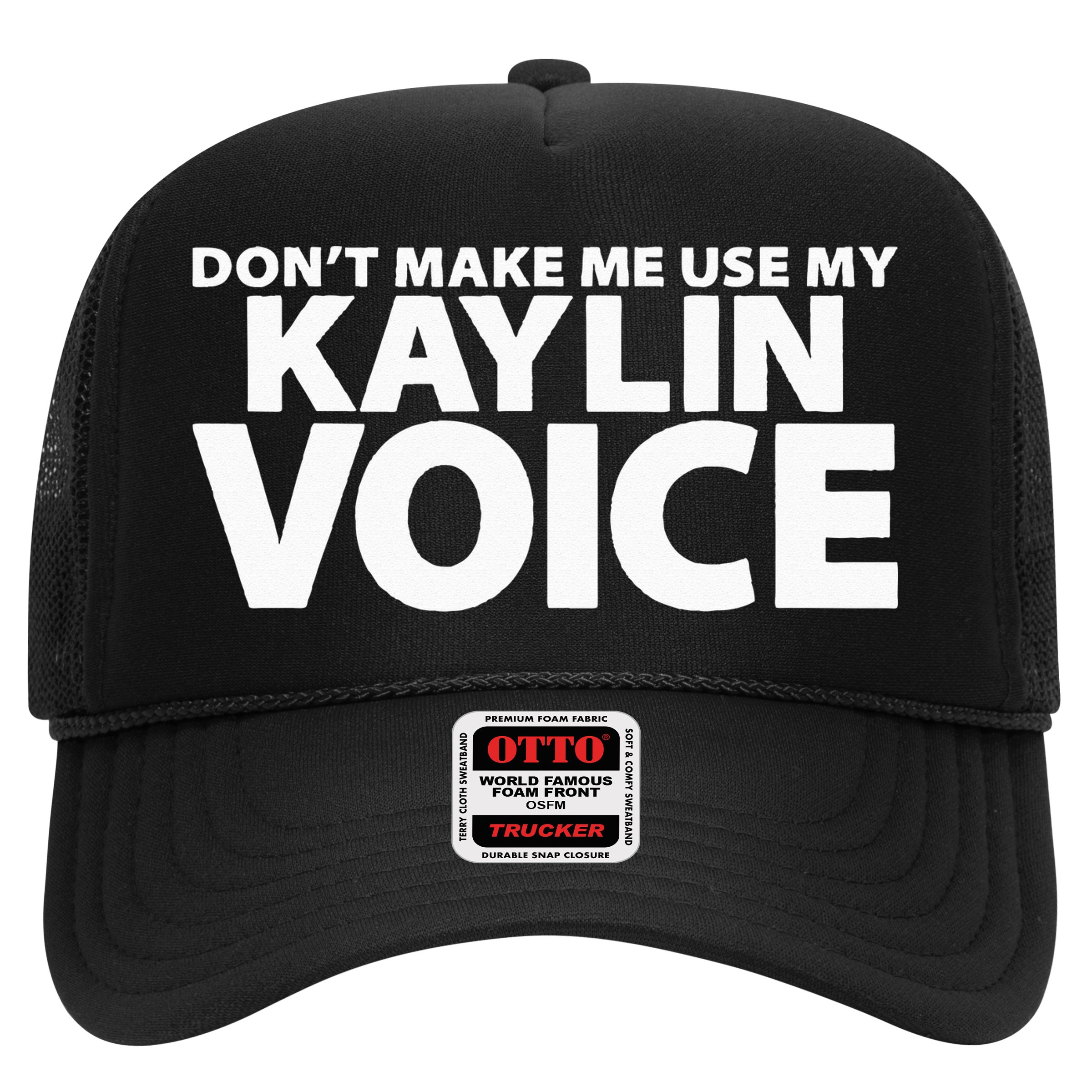 Dont Make Me Use My KAYLIN Voice Funny KAYLIN Hat