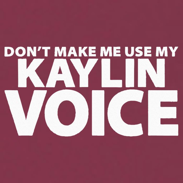 Dont Make Me Use My KAYLIN Voice Funny KAYLIN 16oz Travel Tumbler