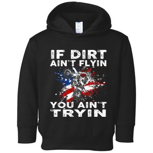 Dirtbike Motocross MX If Dirt Aint Flyin You Aint Tryin US Toddler Hoodie