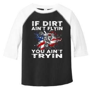 Dirtbike Motocross MX If Dirt Aint Flyin You Aint Tryin US Toddler Fine Jersey T-Shirt