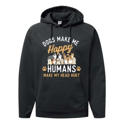 Dogs Make Me Happy Dog Lover Dog Owner Dog Mom Dog Dad Performance Fleece Hoodie