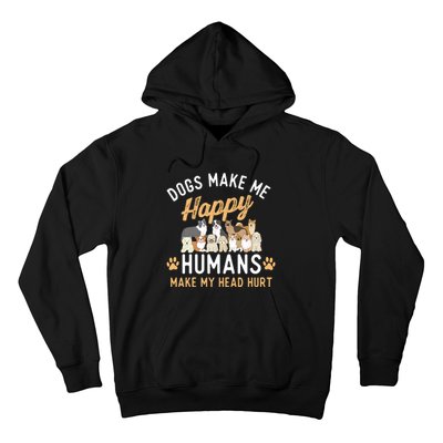 Dogs Make Me Happy Dog Lover Dog Owner Dog Mom Dog Dad Hoodie