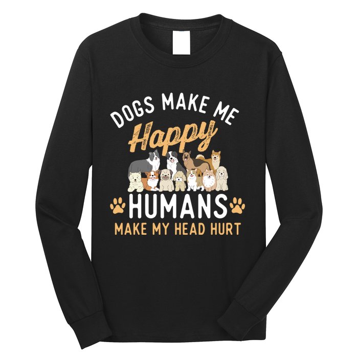 Dogs Make Me Happy Dog Lover Dog Owner Dog Mom Dog Dad Long Sleeve Shirt