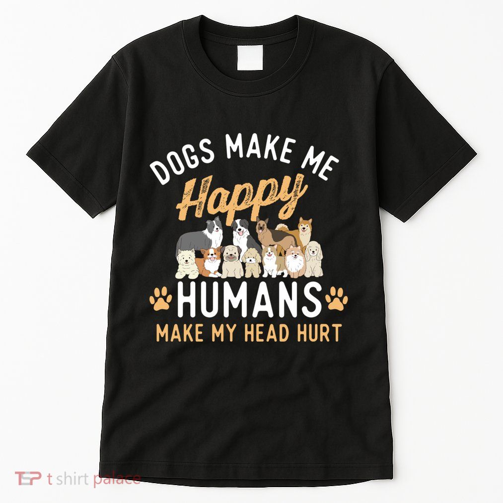 Dogs Make Me Happy Dog Lover Dog Owner Dog Mom Dog Dad Tall T-Shirt
