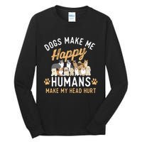 Dogs Make Me Happy Dog Lover Dog Owner Dog Mom Dog Dad Tall Long Sleeve T-Shirt