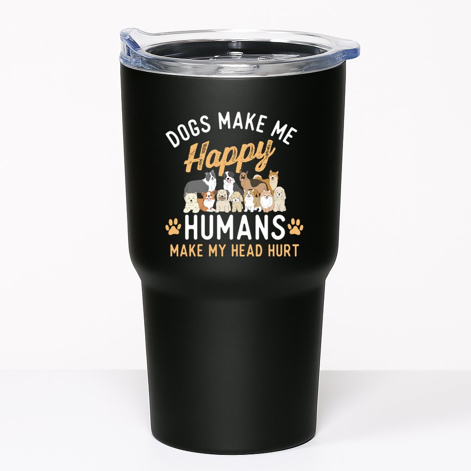 Dogs Make Me Happy Dog Lover Dog Owner Dog Mom Dog Dad Tumbler
