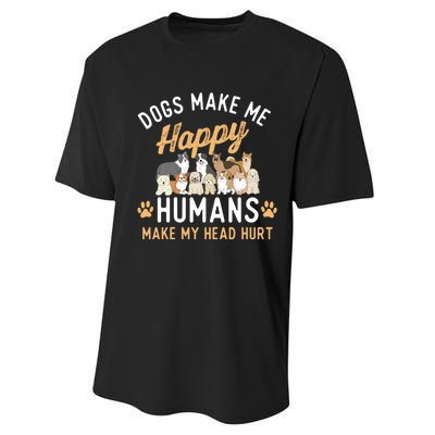 Dogs Make Me Happy Dog Lover Dog Owner Dog Mom Dog Dad Performance Sprint T-Shirt