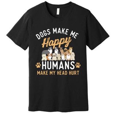 Dogs Make Me Happy Dog Lover Dog Owner Dog Mom Dog Dad Premium T-Shirt