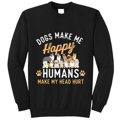 Dogs Make Me Happy Dog Lover Dog Owner Dog Mom Dog Dad Tall Sweatshirt
