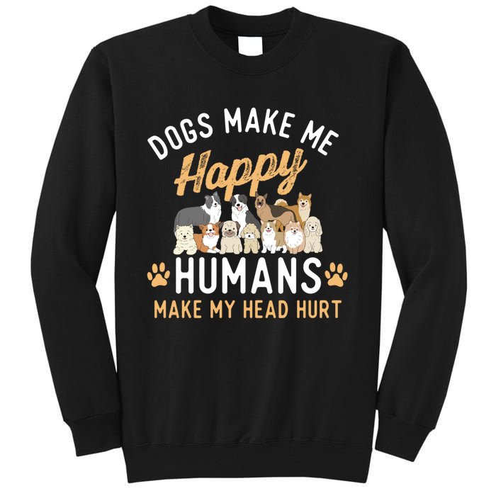 Dogs Make Me Happy Dog Lover Dog Owner Dog Mom Dog Dad Tall Sweatshirt