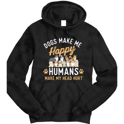 Dogs Make Me Happy Dog Lover Dog Owner Dog Mom Dog Dad Tie Dye Hoodie