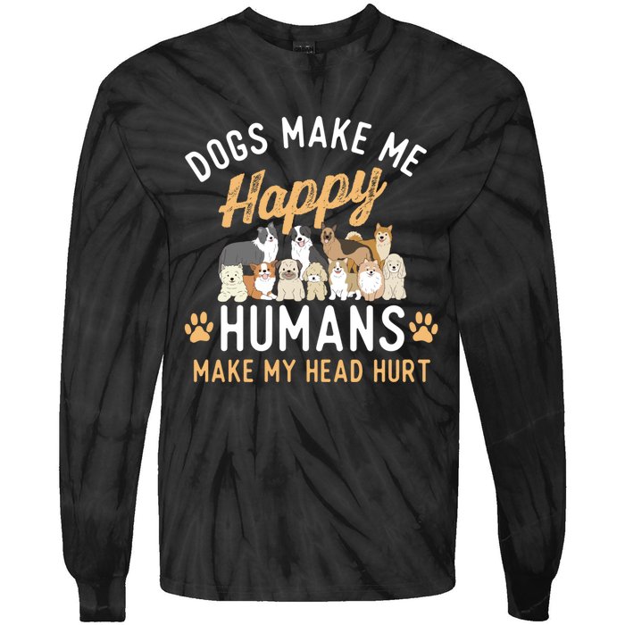 Dogs Make Me Happy Dog Lover Dog Owner Dog Mom Dog Dad Tie-Dye Long Sleeve Shirt