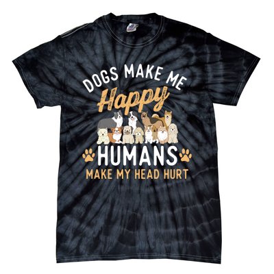 Dogs Make Me Happy Dog Lover Dog Owner Dog Mom Dog Dad Tie-Dye T-Shirt