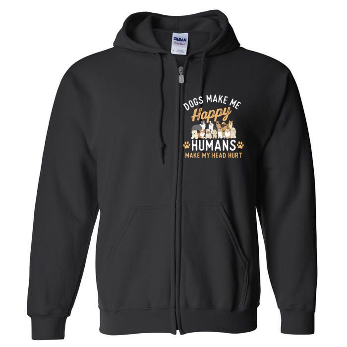 Dogs Make Me Happy Dog Lover Dog Owner Dog Mom Dog Dad Full Zip Hoodie