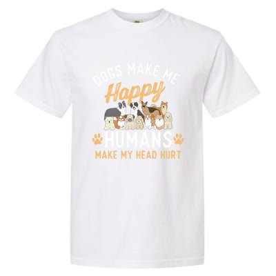 Dogs Make Me Happy Dog Lover Dog Owner Dog Mom Dog Dad Garment-Dyed Heavyweight T-Shirt