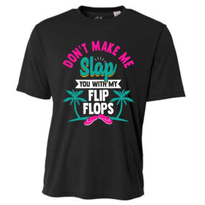 Dont Make Me Slap You With My Flip Flops Funny Beach Cooling Performance Crew T-Shirt