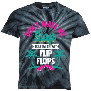 Dont Make Me Slap You With My Flip Flops Funny Beach Kids Tie-Dye T-Shirt