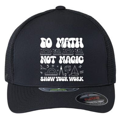 Do Mathnot Magic Show Your Work Funny Math Back To School Flexfit Unipanel Trucker Cap
