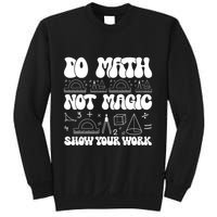 Do Mathnot Magic Show Your Work Funny Math Back To School Sweatshirt