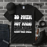 Do Mathnot Magic Show Your Work Funny Math Back To School Tall T-Shirt