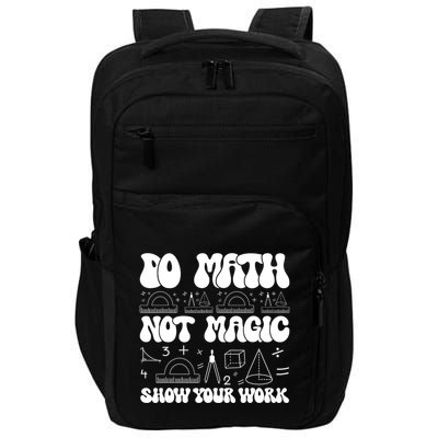 Do Mathnot Magic Show Your Work Funny Math Back To School Impact Tech Backpack