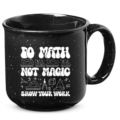 Do Mathnot Magic Show Your Work Funny Math Back To School 15oz Campfire Ceramic Mug