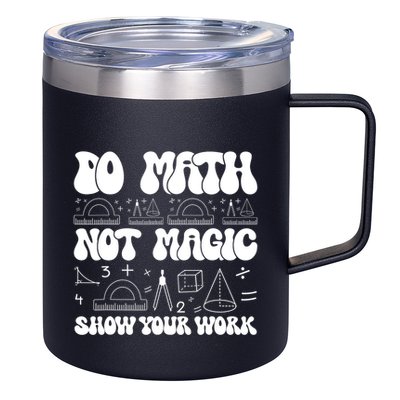 Do Mathnot Magic Show Your Work Funny Math Back To School 12oz Stainless Steel Coffee Mug