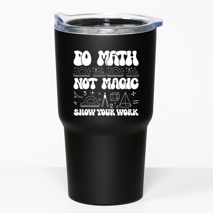 Do Mathnot Magic Show Your Work Funny Math Back To School Tumbler