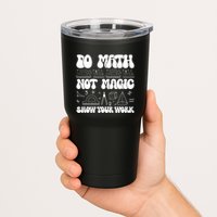 Do Mathnot Magic Show Your Work Funny Math Back To School Tumbler