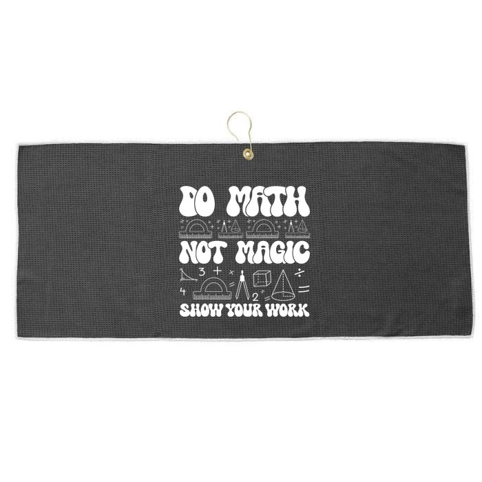 Do Mathnot Magic Show Your Work Funny Math Back To School Large Microfiber Waffle Golf Towel