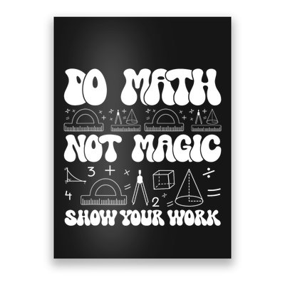 Do Mathnot Magic Show Your Work Funny Math Back To School Poster