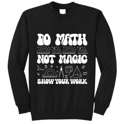 Do Mathnot Magic Show Your Work Funny Math Back To School Tall Sweatshirt