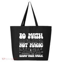 Do Mathnot Magic Show Your Work Funny Math Back To School 25L Jumbo Tote