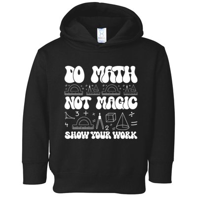 Do Mathnot Magic Show Your Work Funny Math Back To School Toddler Hoodie