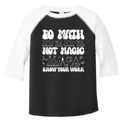 Do Mathnot Magic Show Your Work Funny Math Back To School Toddler Fine Jersey T-Shirt