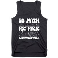 Do Mathnot Magic Show Your Work Funny Math Back To School Tank Top
