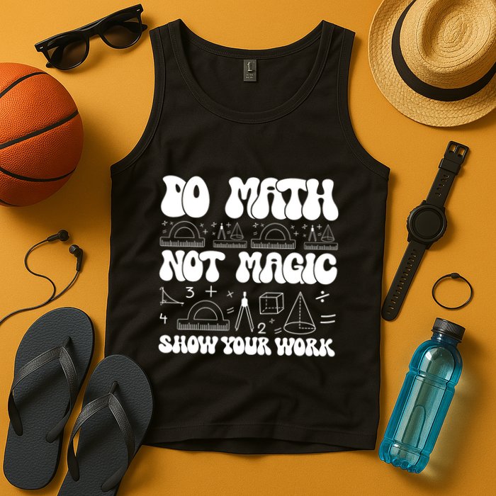 Do Mathnot Magic Show Your Work Funny Math Back To School Tank Top
