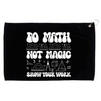 Do Mathnot Magic Show Your Work Funny Math Back To School Grommeted Golf Towel
