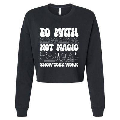 Do Mathnot Magic Show Your Work Funny Math Back To School Cropped Pullover Crew