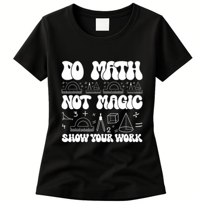 Do Mathnot Magic Show Your Work Funny Math Back To School Womens T-Shirt