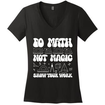 Do Mathnot Magic Show Your Work Funny Math Back To School Women's V-Neck T-Shirt