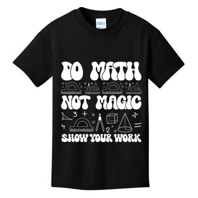 Do Mathnot Magic Show Your Work Funny Math Back To School Kids T-Shirt