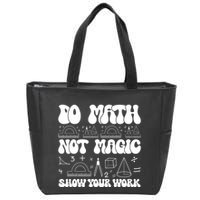 Do Mathnot Magic Show Your Work Funny Math Back To School Zip Tote Bag