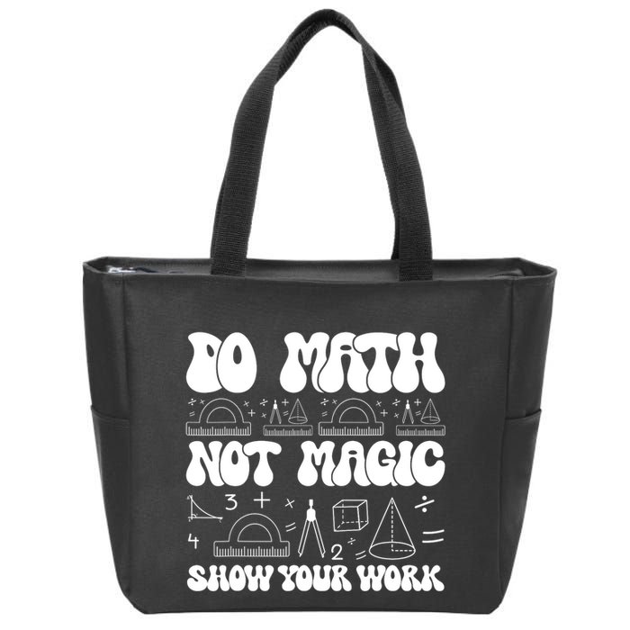 Do Mathnot Magic Show Your Work Funny Math Back To School Zip Tote Bag