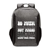 Do Mathnot Magic Show Your Work Funny Math Back To School Vector Backpack