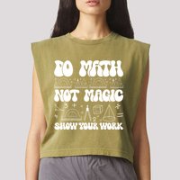 Do Mathnot Magic Show Your Work Funny Math Back To School Garment-Dyed Women's Muscle Tee