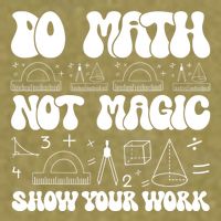 Do Mathnot Magic Show Your Work Funny Math Back To School Garment-Dyed Women's Muscle Tee