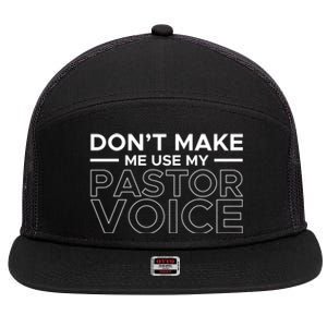 Don't Make Me Use My Pastor Voice Sermon Church Jesus Christ Gift 7 Panel Mesh Trucker Snapback Hat